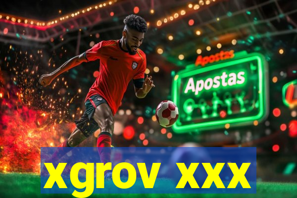 xgrov xxx